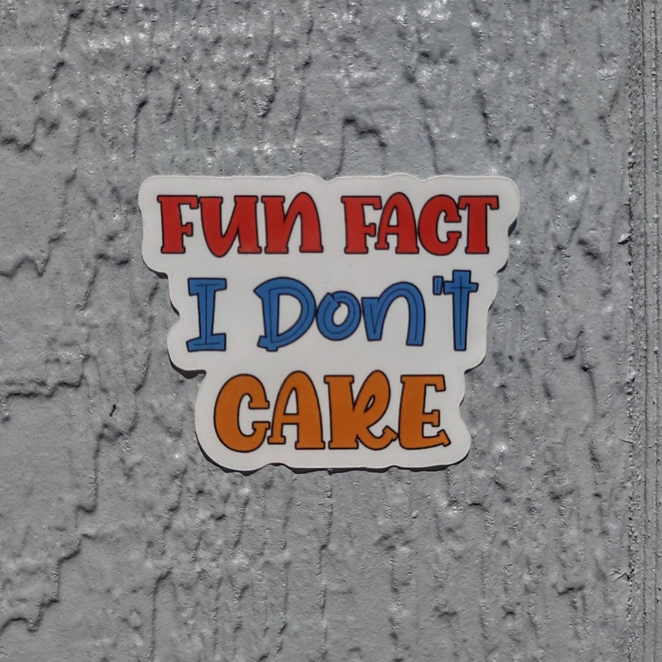 Fun Fact: I Don’t Care Vinyl Sticker – Waterproof Sassy Introvert Gift