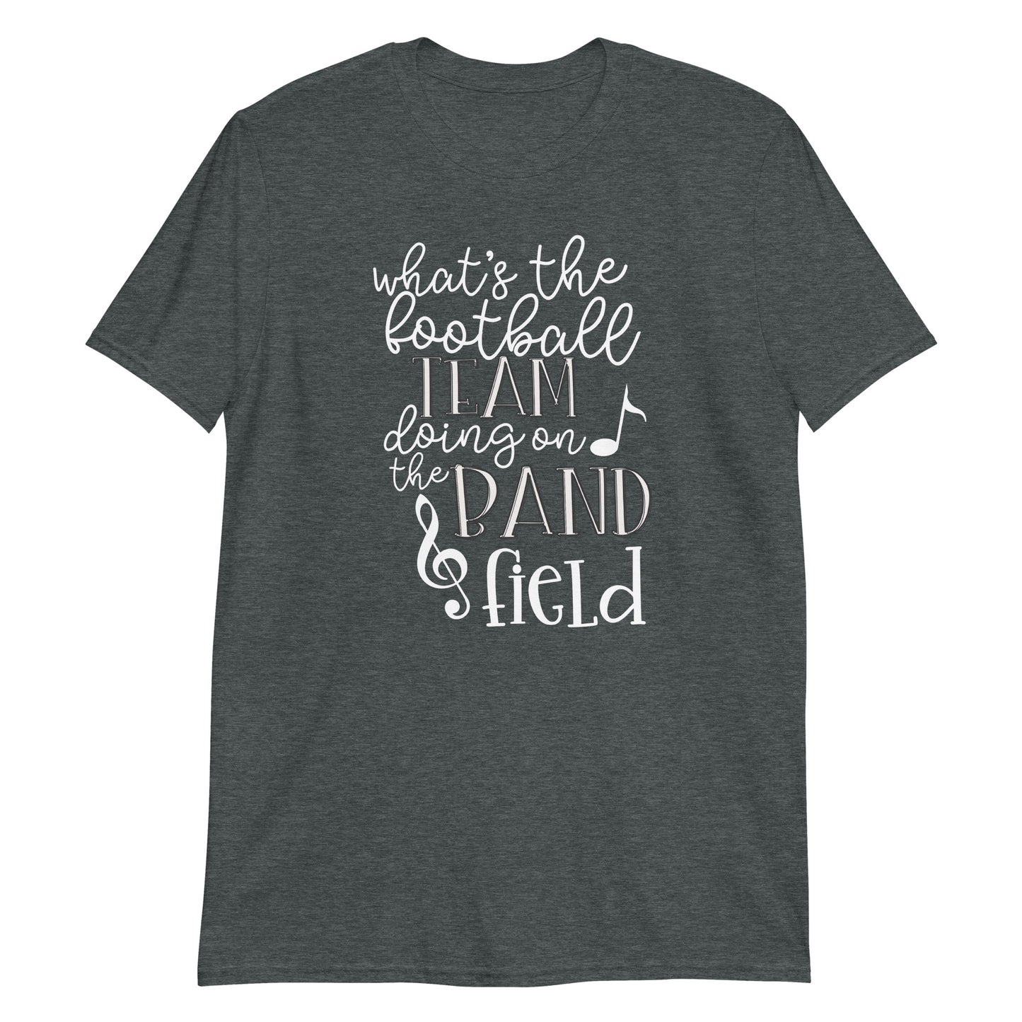 Camiseta "¿Qué hace el equipo de fútbol en el campo de la banda?"