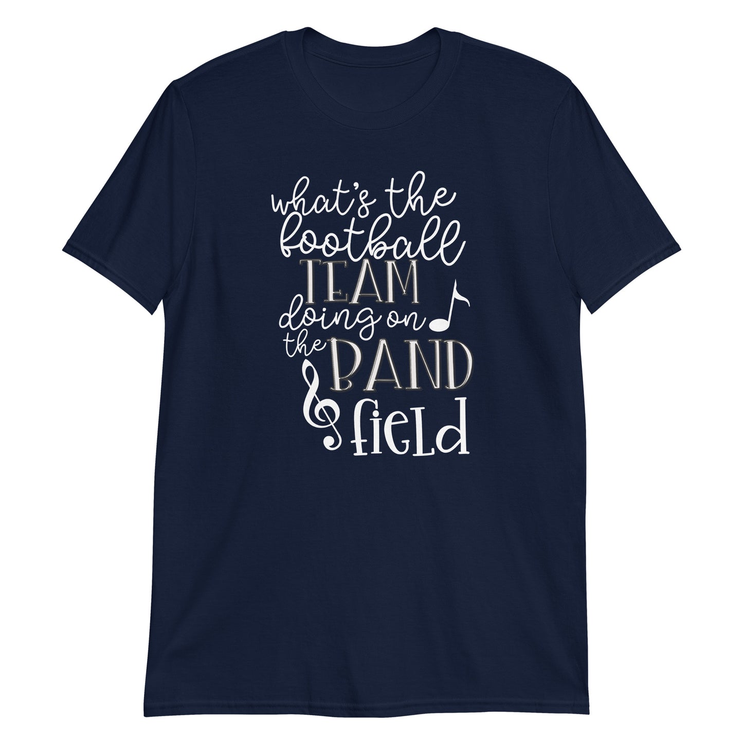 Camiseta "¿Qué hace el equipo de fútbol en el campo de la banda?"