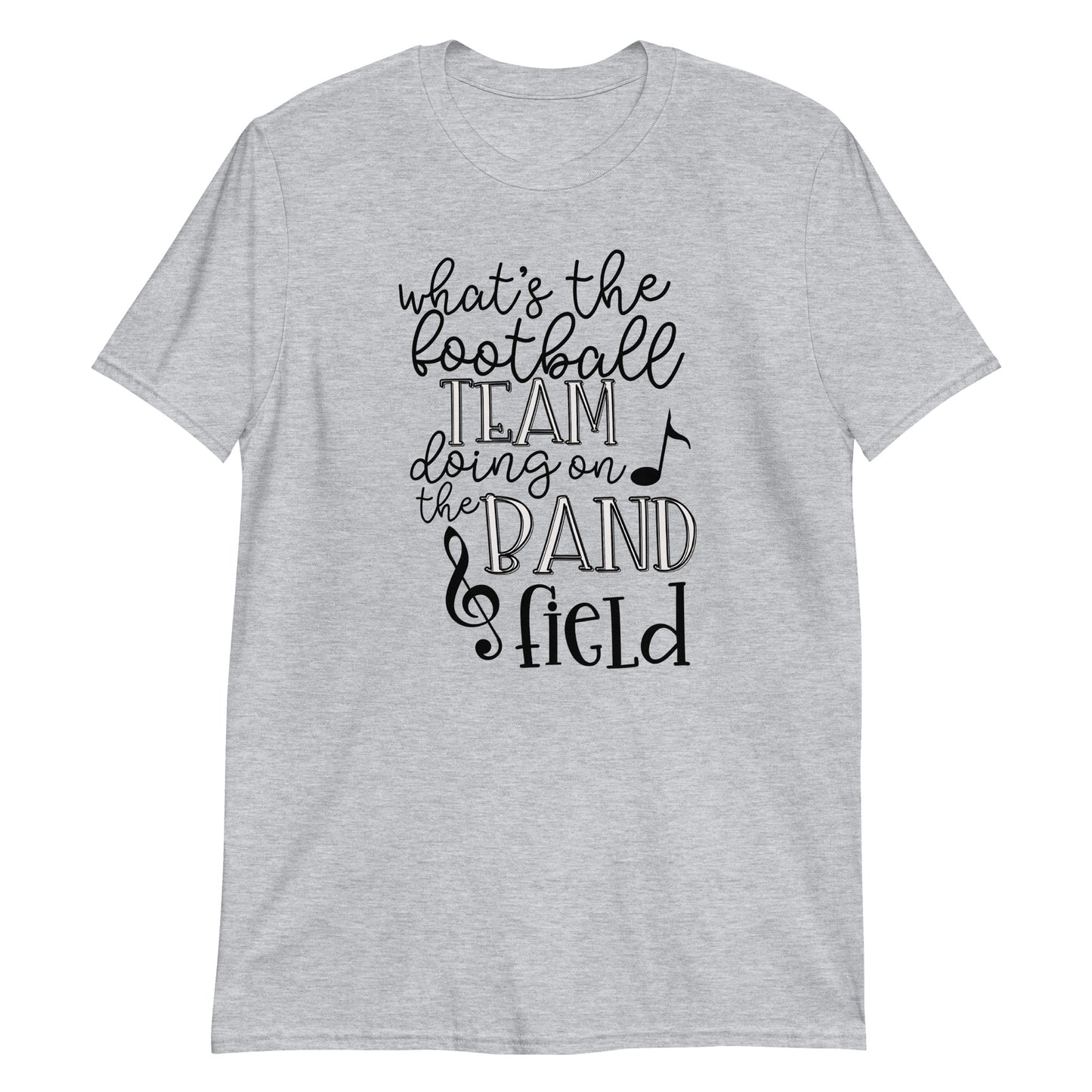 Camiseta "¿Qué hace el equipo de fútbol en el campo de la banda?"