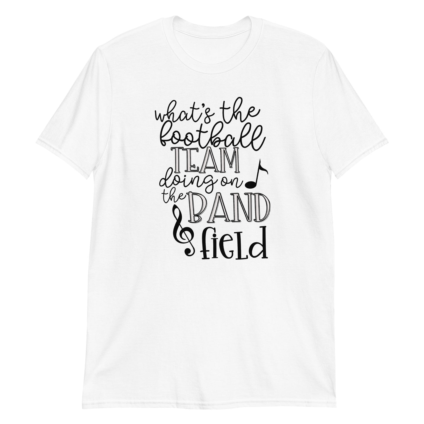 Camiseta "¿Qué hace el equipo de fútbol en el campo de la banda?"