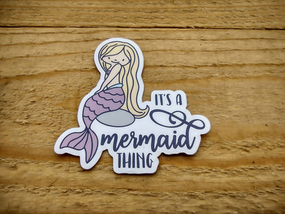 It’s a Mermaid Thing Vinyl Sticker – Waterproof Glossy Decal for Sea Lovers