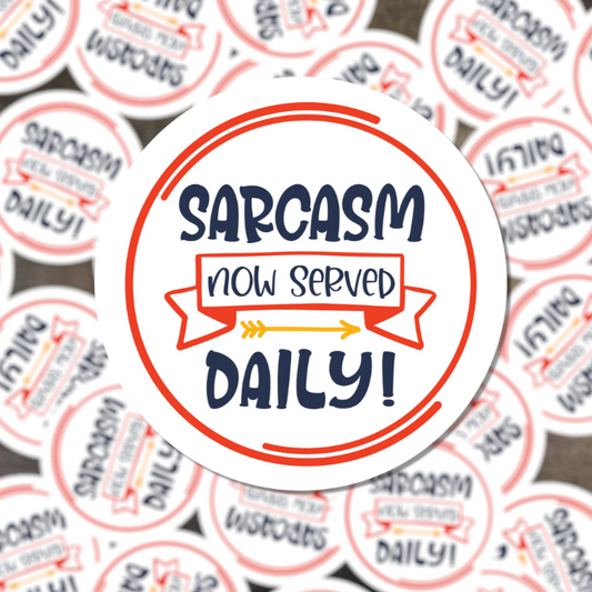 Sarcasm Now Served Daily Sticker - Sarcasm Daily Funny Sarcastic Teacher Sticker