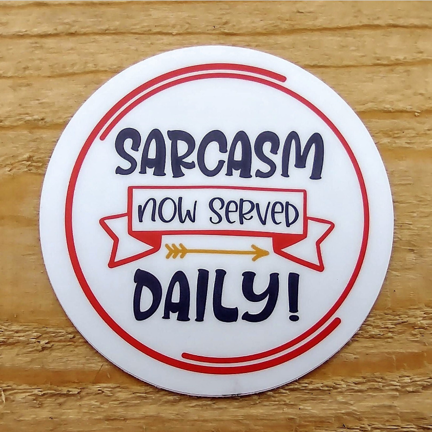 Sarcasm Now Served Daily Sticker - Sarcasm Daily Funny Sarcastic Teacher Sticker