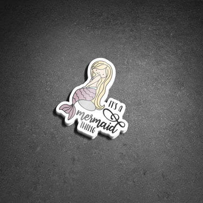 It’s a Mermaid Thing Vinyl Sticker – Waterproof Glossy Decal for Sea Lovers