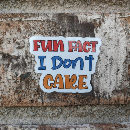 Fun Fact: I Don’t Care Vinyl Sticker – Waterproof Sassy Introvert Gift