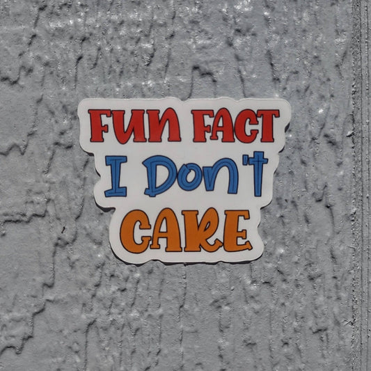 Fun Fact: I Don’t Care Vinyl Sticker – Waterproof Sassy Introvert Gift