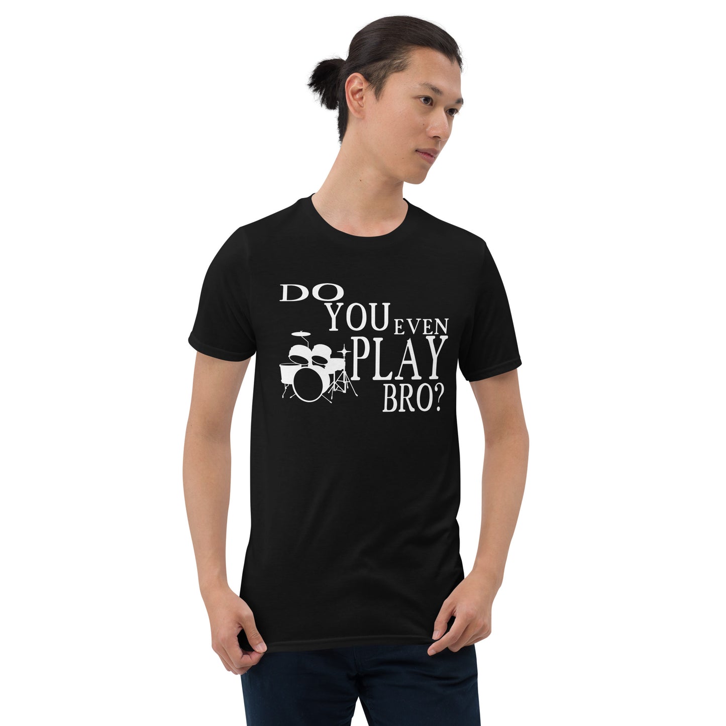 Do You Even Play Bro - Drums Shirt