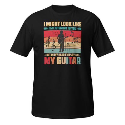 Puede que parezca que te estoy escuchando, pero en mi cabeza estoy tocando mi guitarra.