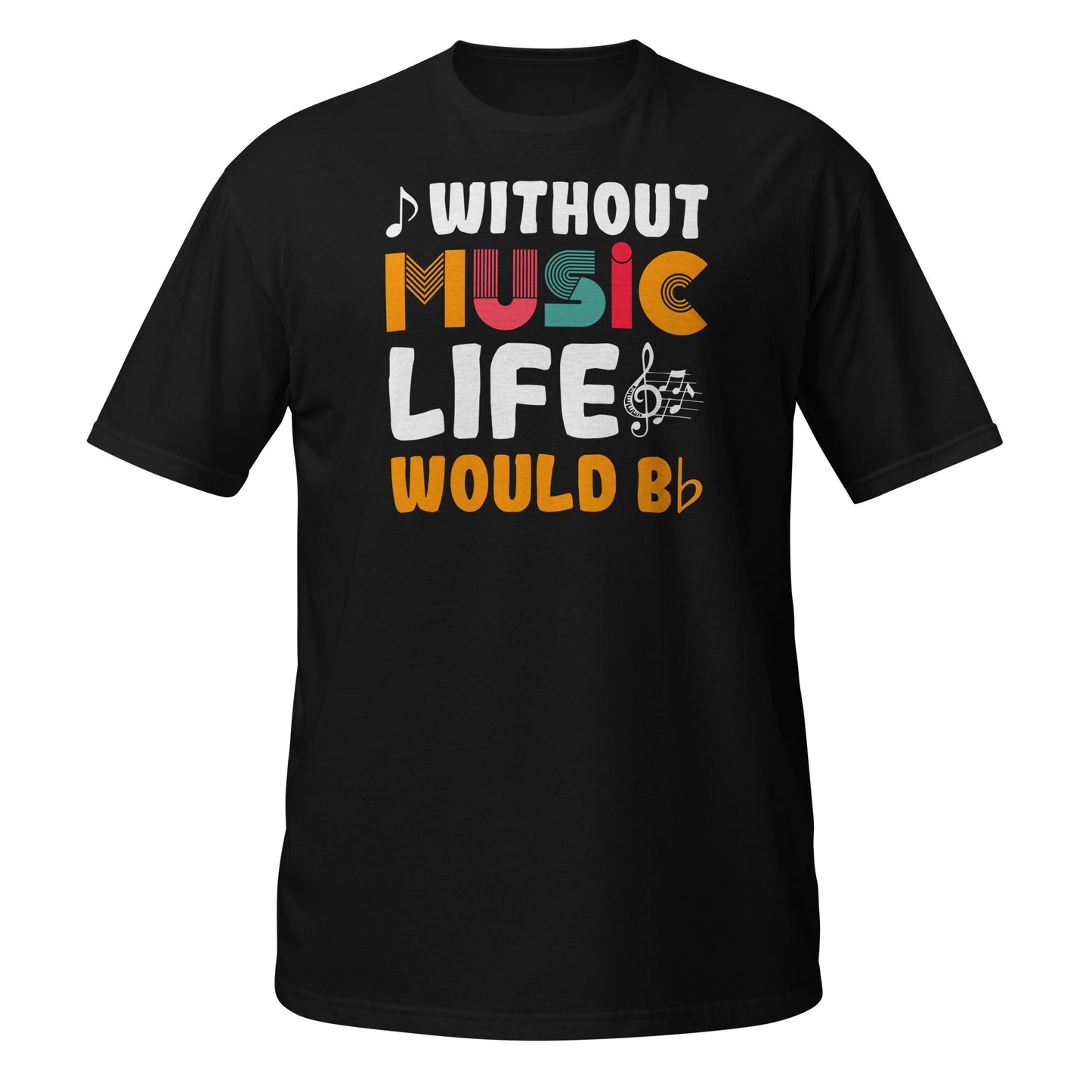 Without Music Life Would B Flat Shirt