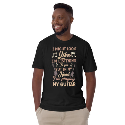 Puede que parezca que estoy escuchando, pero en mi cabeza estoy tocando mi guitarra.
