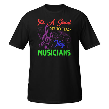 Es un buen día para enseñar a los pequeños músicos - Camiseta para profesores de música