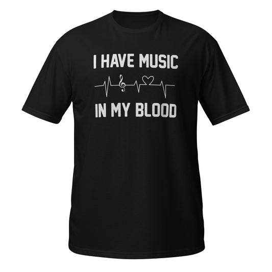 I Have Music in My Blood Tee