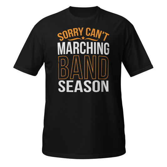 Sorry Can't Marching Band Season Tee