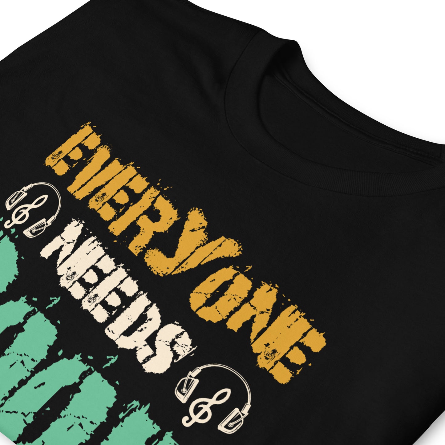 Everyone Needs Good Music Shirt