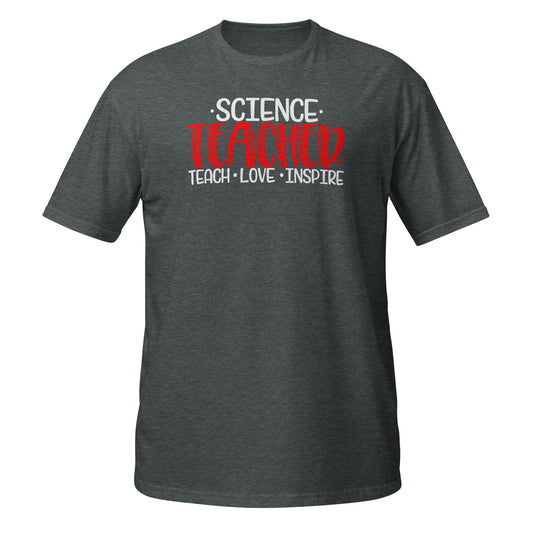 Science Teacher Tee: Teach, Love, Inspire