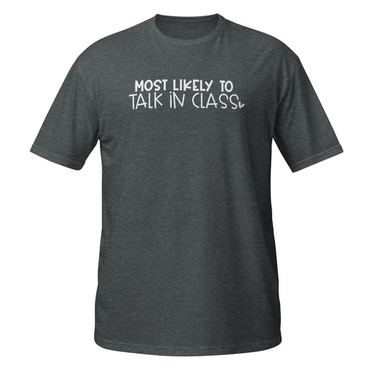 Most Likely To Talk In Class Shirt