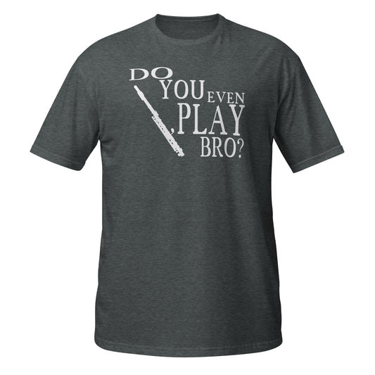 Do You Even Play Bro - Piccolo Shirt