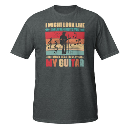Puede que parezca que te estoy escuchando, pero en mi cabeza estoy tocando mi guitarra.