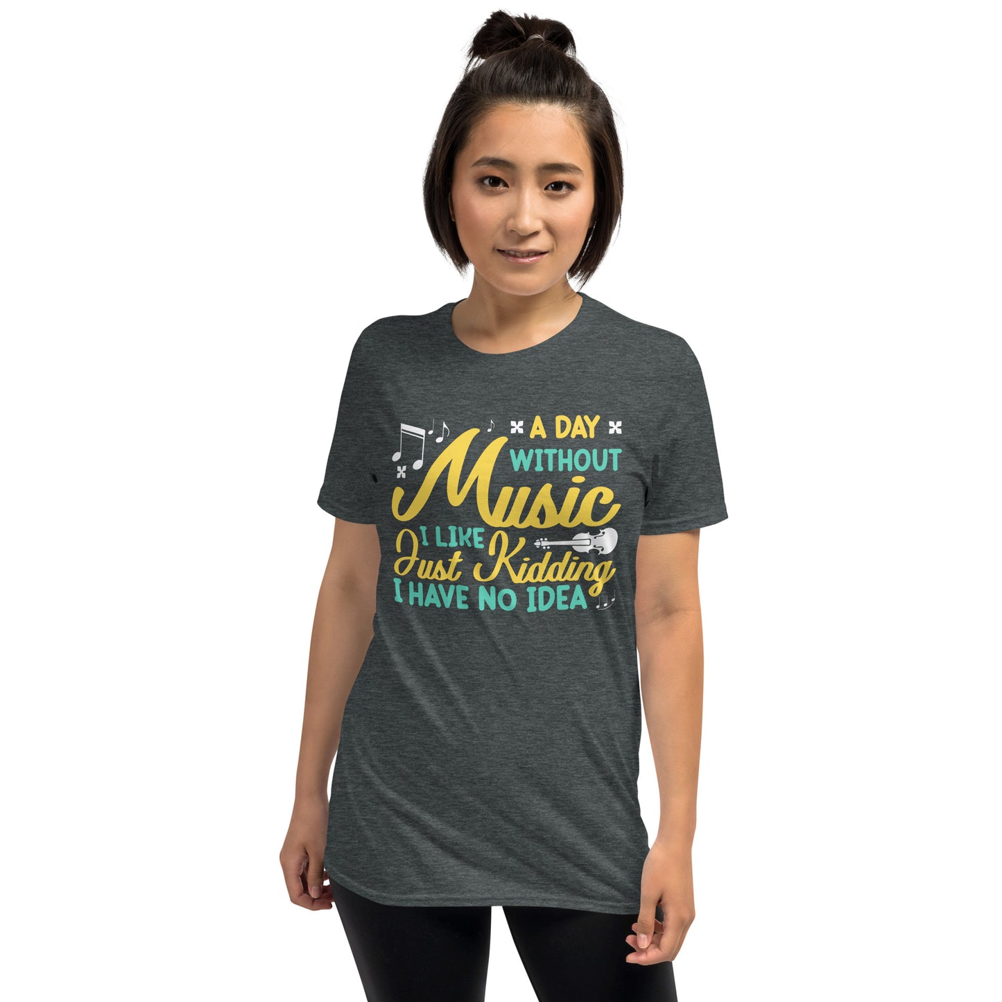 A Day Without Music, I Like, Just Kidding, I Have No Idea Shirt