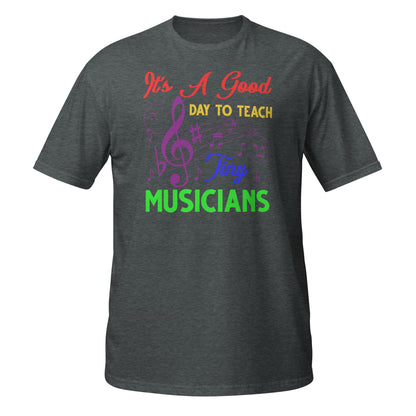 Es un buen día para enseñar a los pequeños músicos - Camiseta para profesores de música