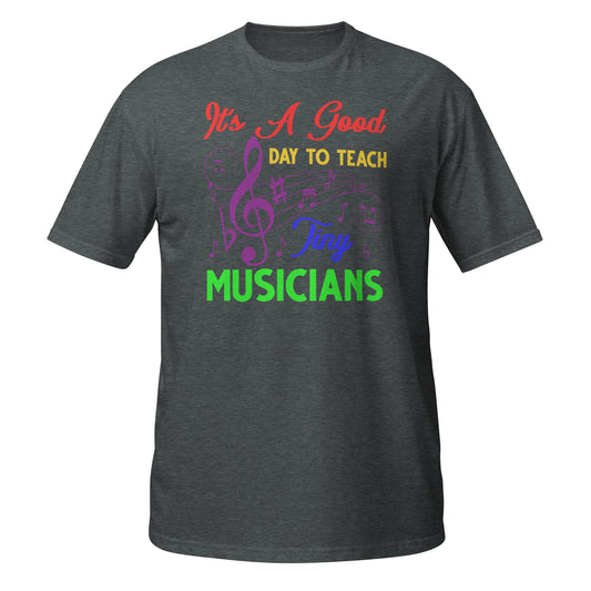Es un buen día para enseñar a los pequeños músicos - Camiseta para profesores de música