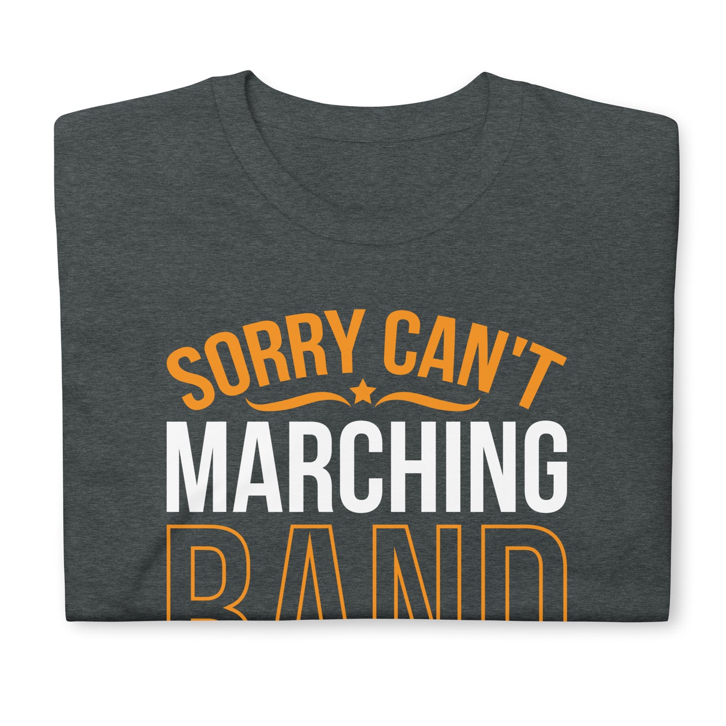 Sorry Can't Marching Band Season Tee