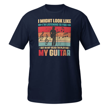 Puede que parezca que te estoy escuchando, pero en mi cabeza estoy tocando mi guitarra.