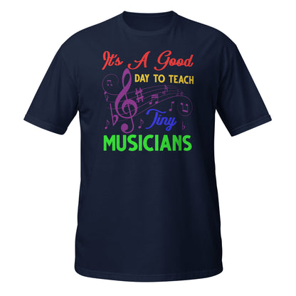 Es un buen día para enseñar a los pequeños músicos - Camiseta para profesores de música