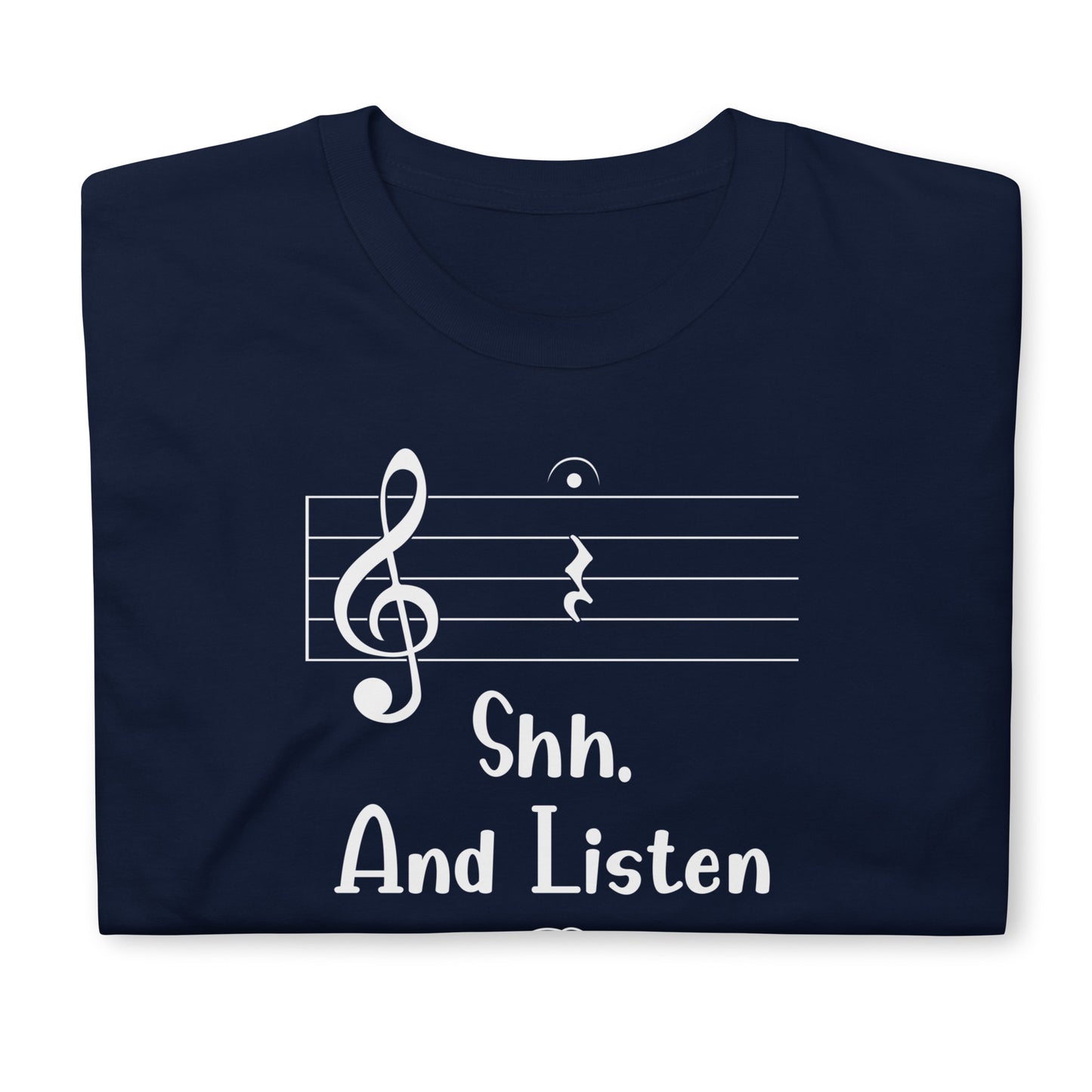 Shh And Listen - Listen in Hushed Tones Music Tee