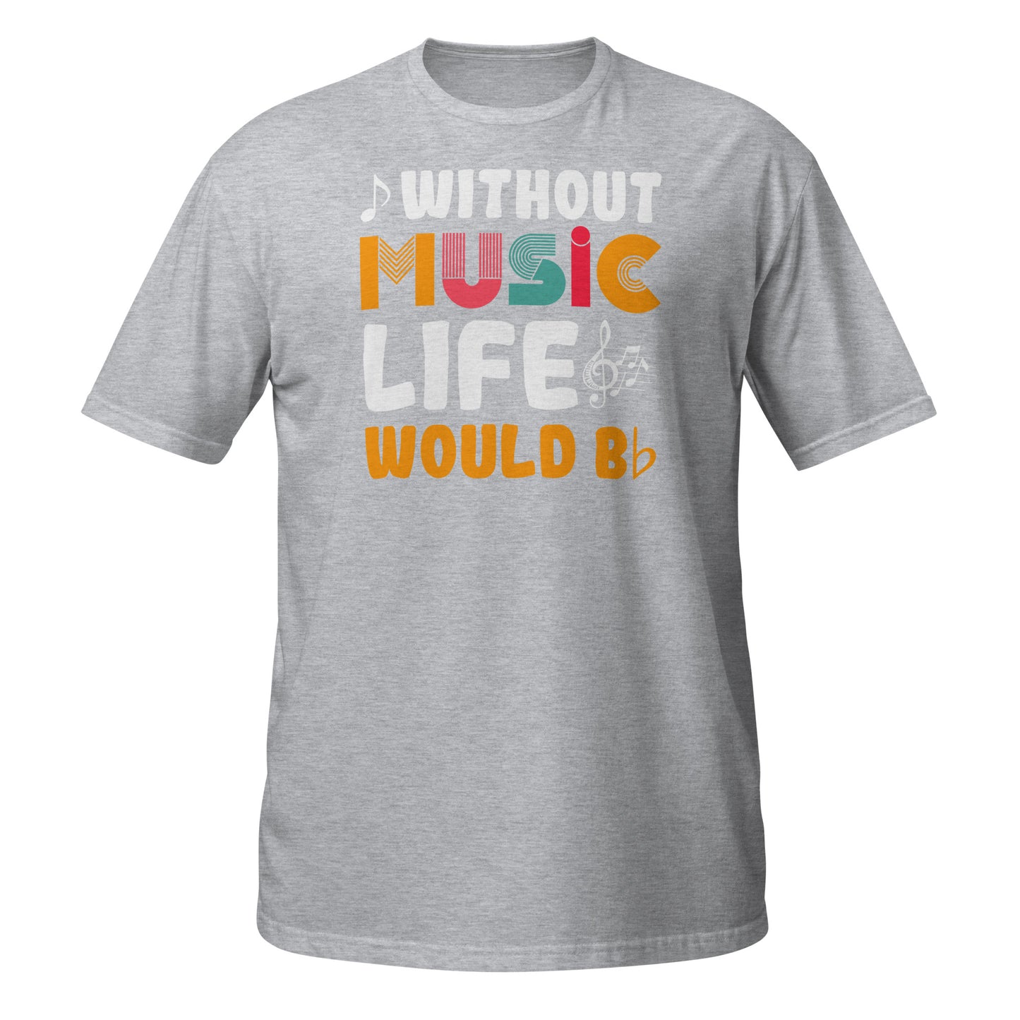 Without Music Life Would B Flat Shirt