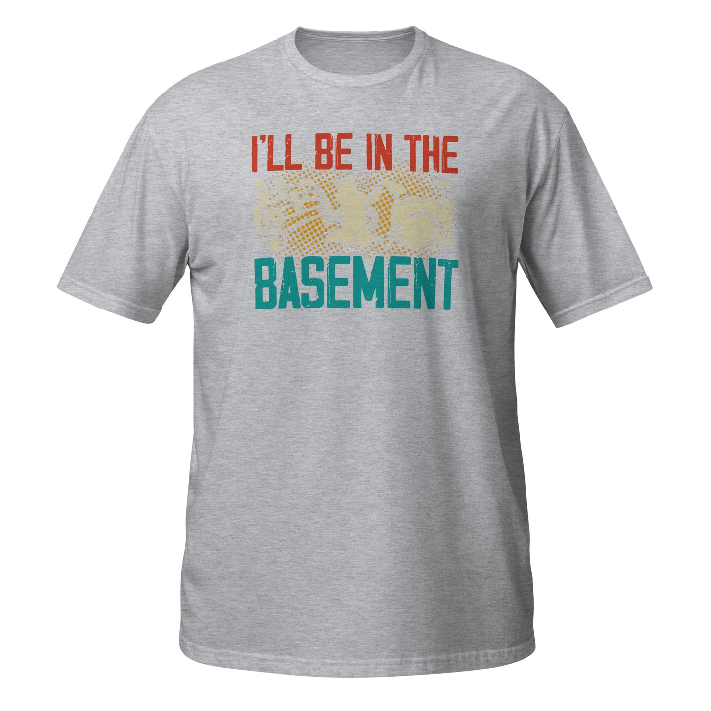 I'll Be In The Basement - Music Shirt