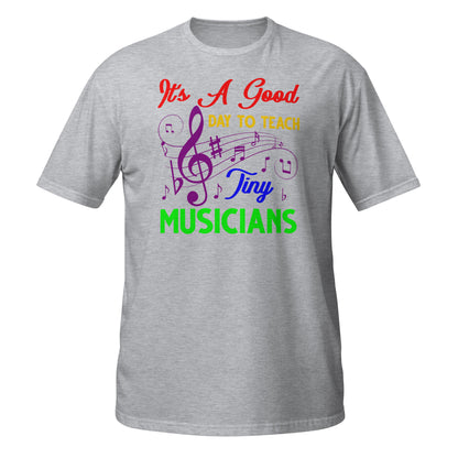 Es un buen día para enseñar a los pequeños músicos - Camiseta para profesores de música