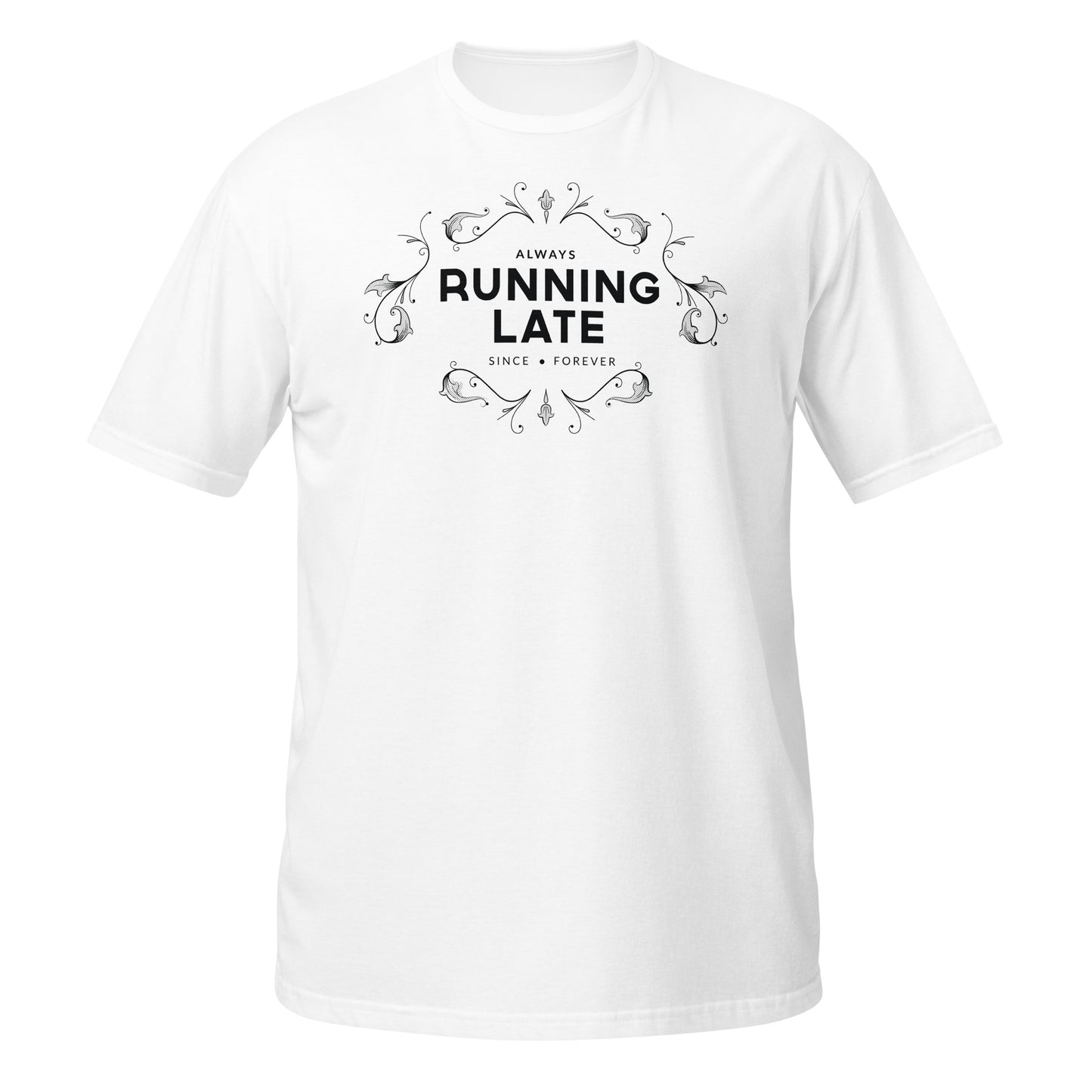 Always Running Late Since Forever T-Shirt