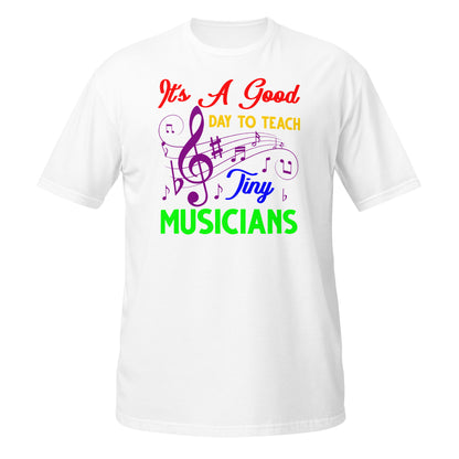 Es un buen día para enseñar a los pequeños músicos - Camiseta para profesores de música