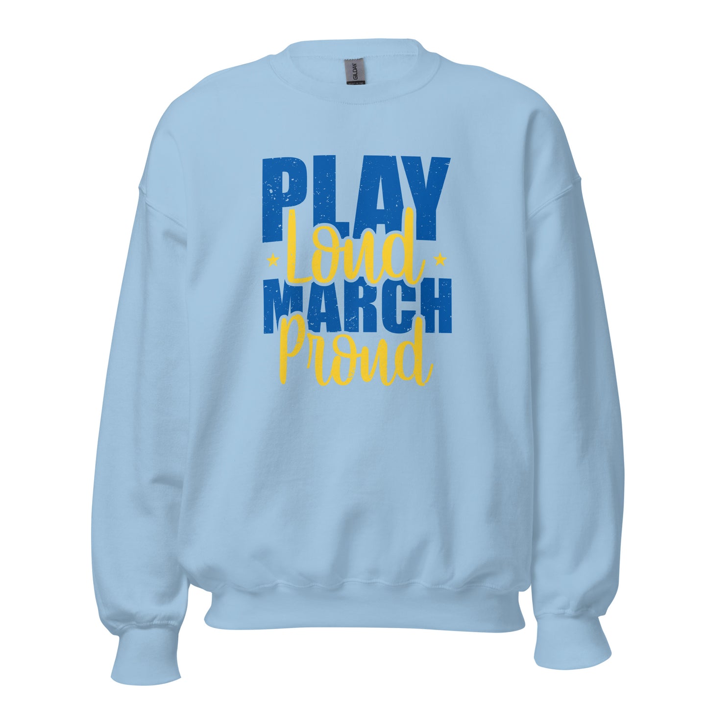 "Play Loud March Proud" Band Sweatshirt