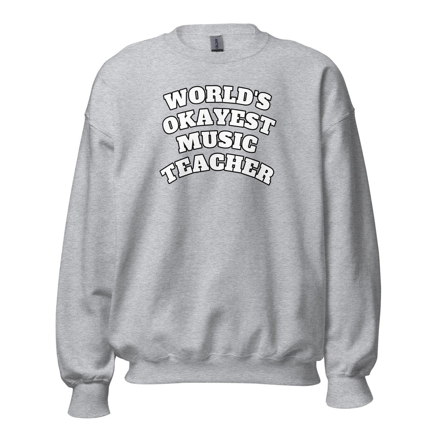 "World's Okayest Music Teacher" Sweatshirt