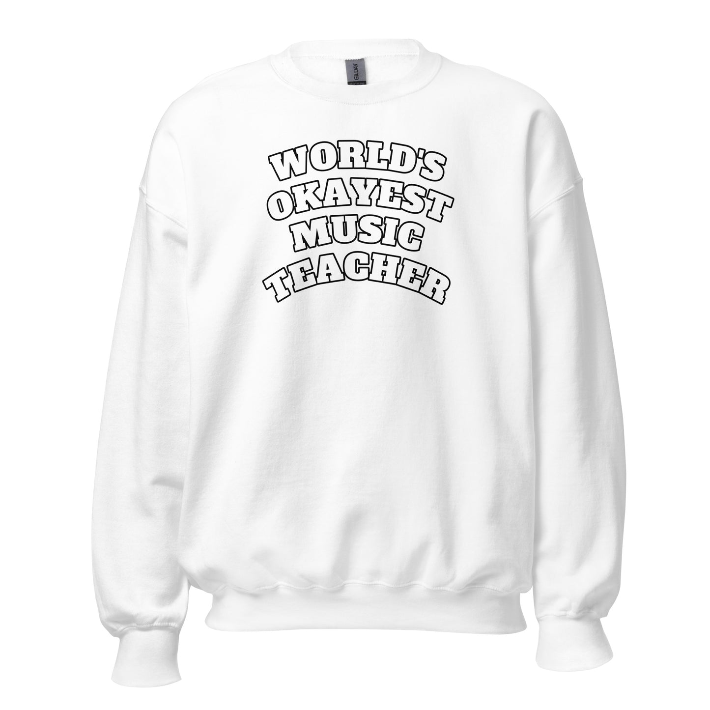 World's Okayest Music Teacher Sweatshirt