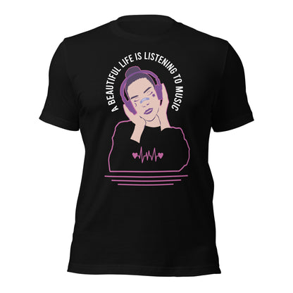 A Beautiful Life is Listening to Music T-shirt