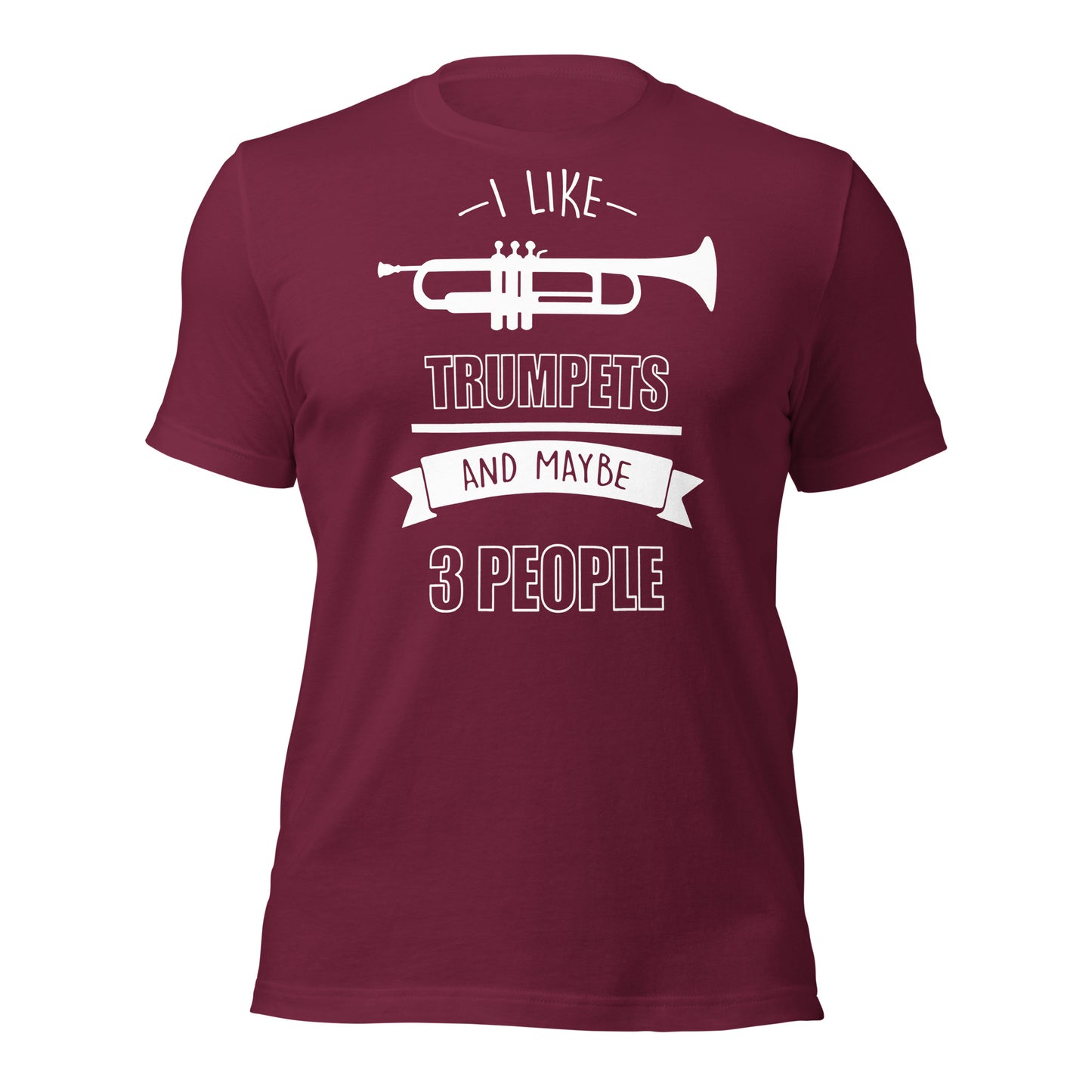 I Like Trumpets and Maybe 3 People Tee