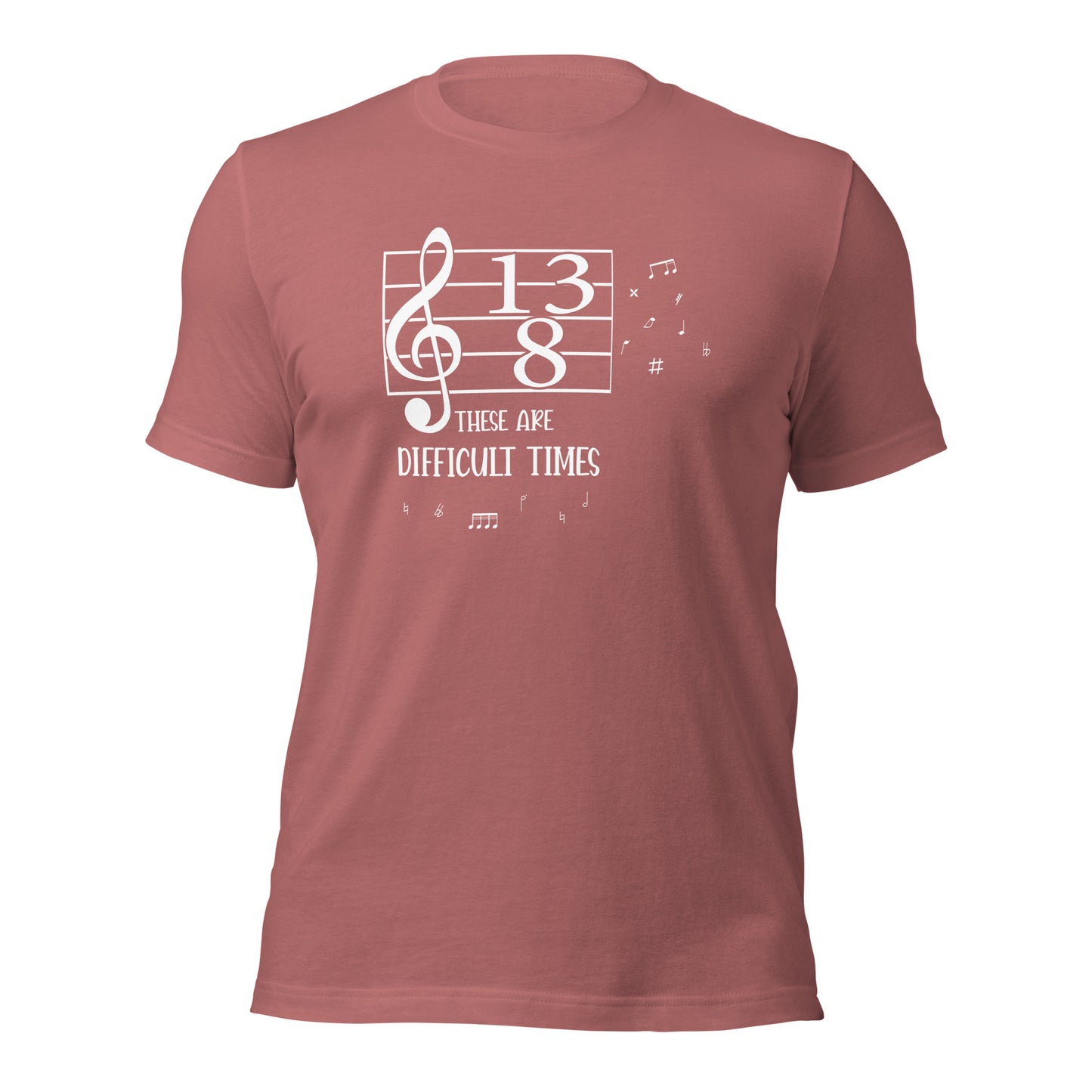 These are Difficult Times - 13/8 Time Signature Music Tee