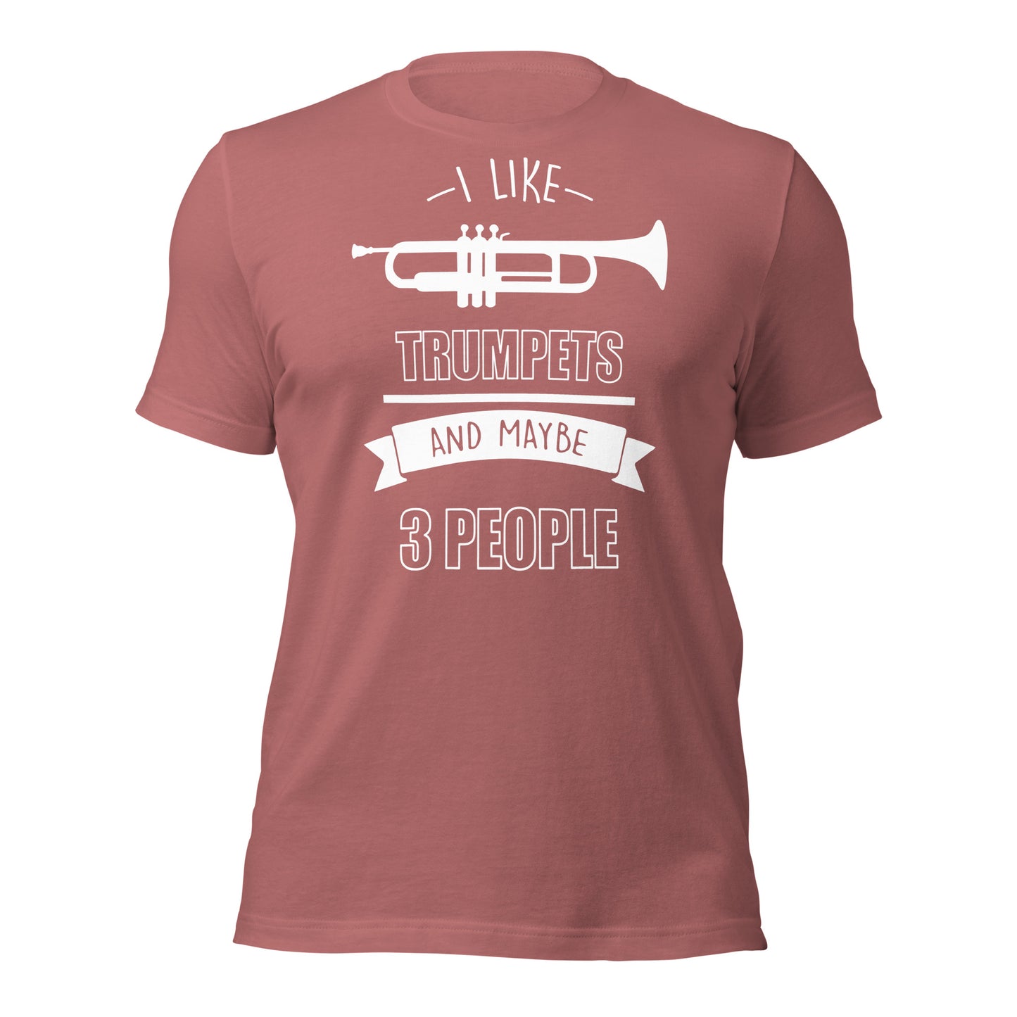 I Like Trumpets and Maybe 3 People Tee