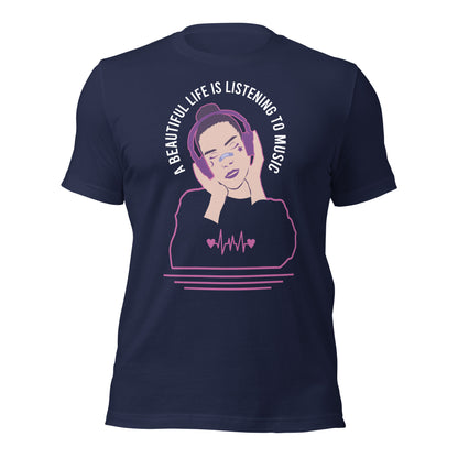 A Beautiful Life is Listening to Music T-shirt