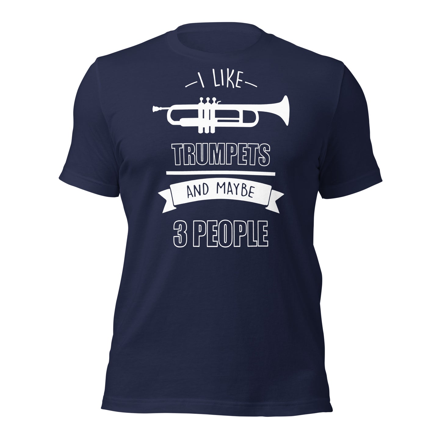 I Like Trumpets and Maybe 3 People Tee