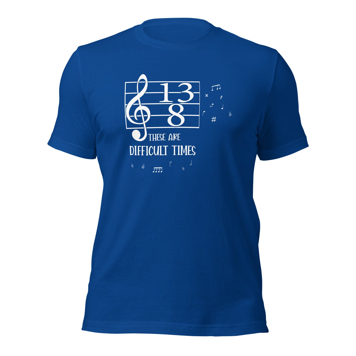 These are Difficult Times - 13/8 Time Signature Music Tee