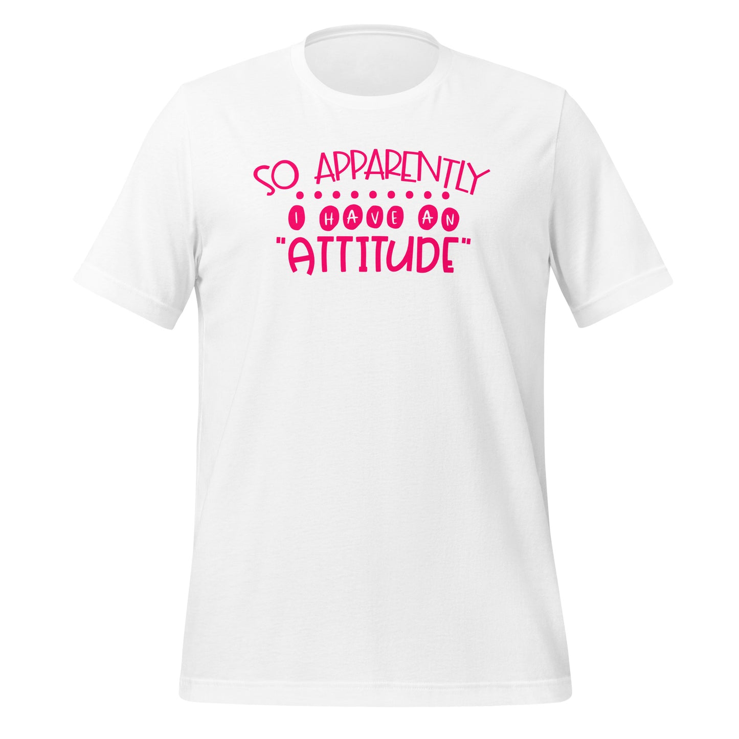 So, Apparently I Have An Attitude Graphic Shirt