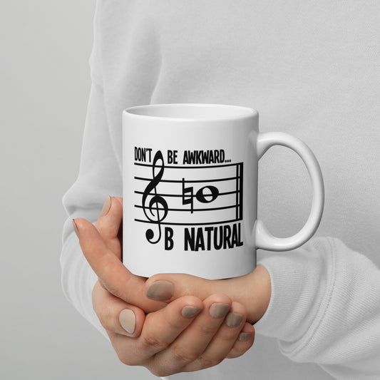 Don't Be Awkward Be Natural Mug