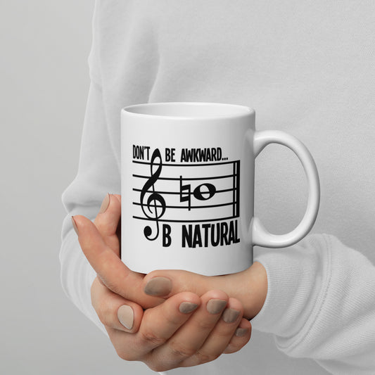 Don't Be Awkward B Natural Mug